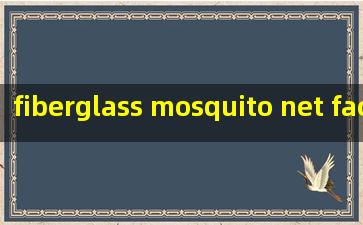  fiberglass mosquito net factories